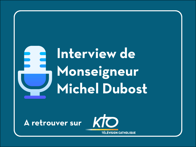 Interview de Monseigneur Michel Dubost